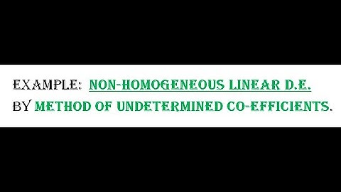 EXAMPLE:  NON-HOMOGENEOUS LINEAR DIFFERENTIAL EQUATIONS VIDEO (04)