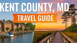 Kent County, Maryland Travel Guide 2025 – Best Towns, Food & Hidden Gems