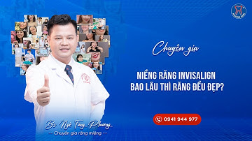 Niềng Răng Invisalign Bao Lâu Thì Đẹp? Lời Giải Đáp Từ Chuyên Gia Nha Khoa