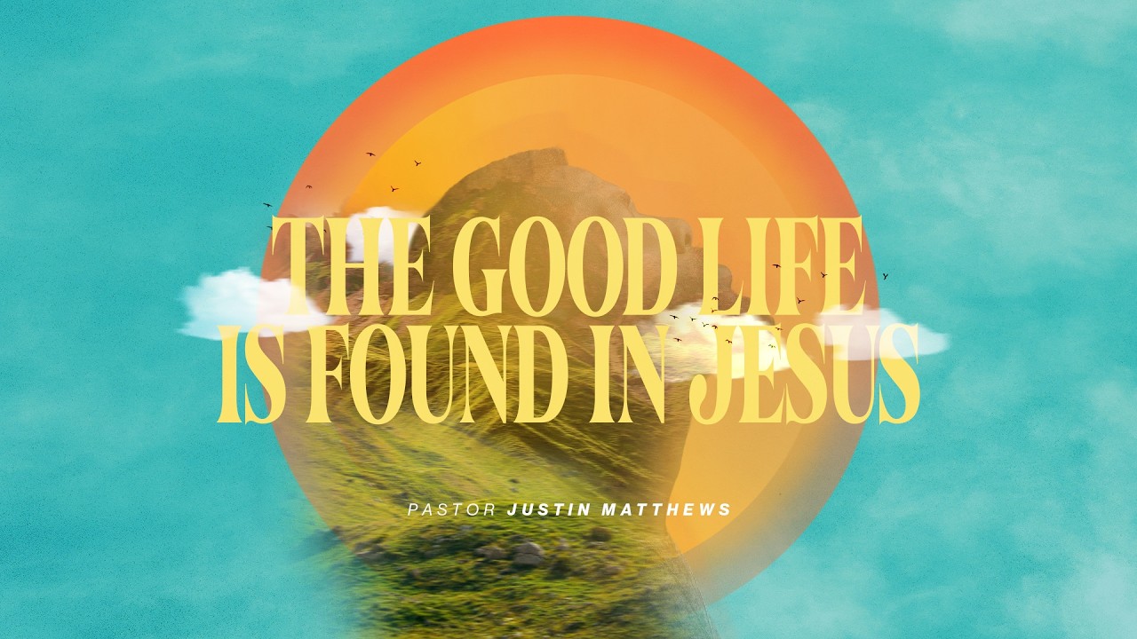 The Good Life Is Found In Jesus | Philippians | Ps Justin Matthews | Edge Church