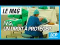 Linterruption volontaire de grossesse ivg un droit  protger  lcp le mag  reportage complet