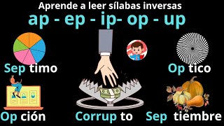 SILABAS INVERSAS AP EP IP OP UP EL MEJOR MÉTODO PARA APRENDER A SILABEAR Y FORMAR PALABRAS INVERSAS. SILABAS INVERSAS AP EP IP OP UP EL MEJOR MÉTODO PARA APRENDER A SILABEAR Y FORMAR PALABRAS INVERSAS.