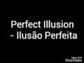 Lady Gaga - Perfect Illusion ( Tradução )