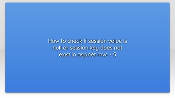 How to check if session value is null or session key does not exist in asp.net mvc - 5