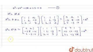 आव्यूह `A=[{:(1,1,1),(1,2,-3),(2,-1,3):}]` के लिए दर्शाइए के `A^(3)-6A^(2) 5A 11I=0` हे इसकी