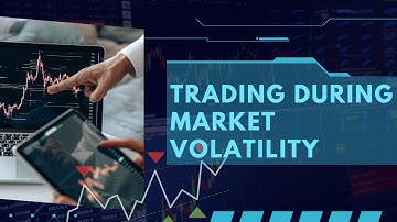 Trading During Market Volatility