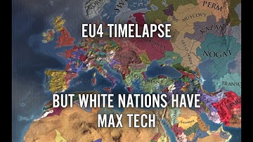EU4 Timelapse But White Nations Have Max Tech