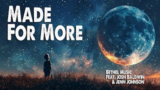 Made for More | Bethel Music (Feat. Josh Baldwin and Jenn Johnson) (Worship Lyric Video)