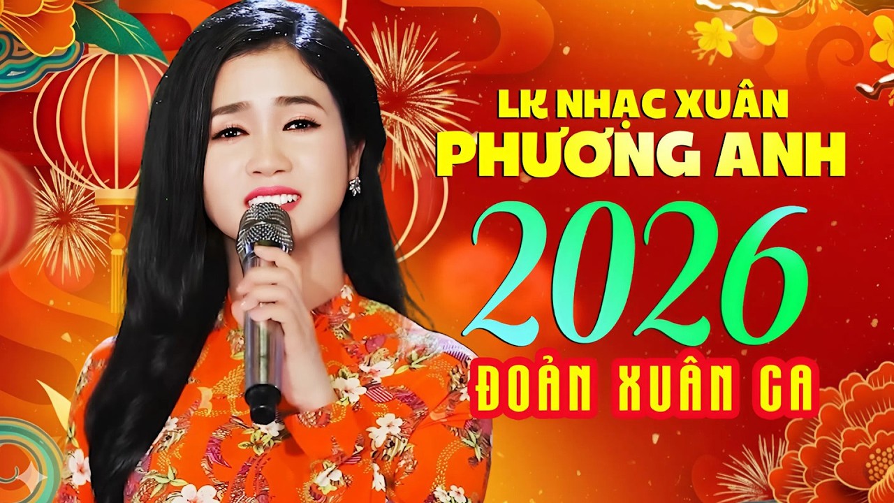 LK Nhạc Xuân 2026 – Đoản Xuân Ca Phương Anh Nghe Hoài Không Chán