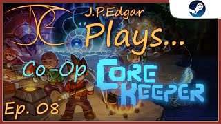 Core Keeper (PC) - Ep08 - J. P. Edgar Plays Co-Op