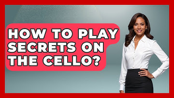 How To Play Secrets On The Cello? - Classical Serenade