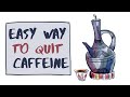 Easy Way To Quit Caffeine