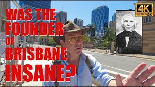 Was the FOUNDER of BRISBANE INSANE?