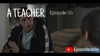 A Teacher E06| Episode 6| Episodeable