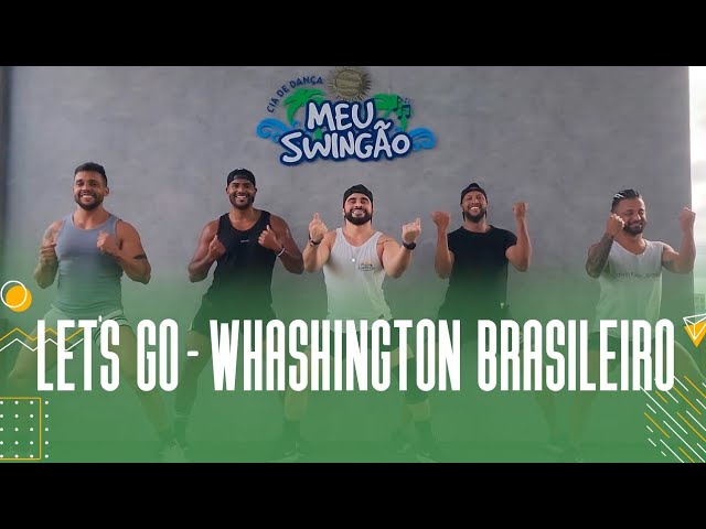 Let's Go - Washington brasileiro - Coreografia - Meu Swingão. class=