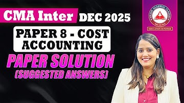 CMA Inter Paper 8 Cost Accounting Suggested Answers | Paper Solution | Dec 2025