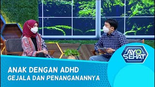 Anak Dengan ADHD, Gejala Dan Penanganannya - AYO SEHAT