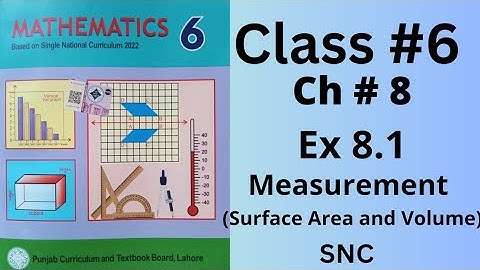 Class 6th, Ch no 8, Ex no 8.1(Complete ), measurement ( Surface area & Volume ), SNC, PTB.
