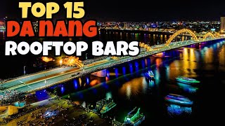 Da Nang Nightlife Top 15 Rooftop Bars in Da Nang Vietnam