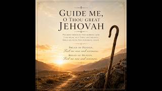 Guide me, O thou great Jehovah,