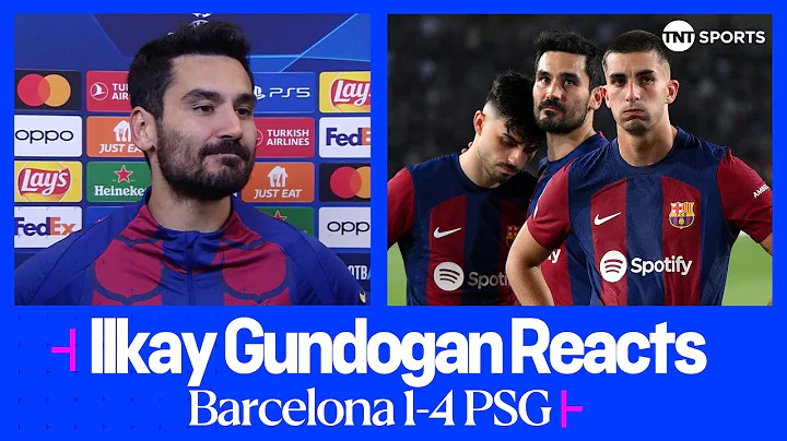 "WE DESTROYED OURSELVES" 😔 | Ilkay Gundogan | Barcelona 1-4 PSG | UEFA Champions League - DayDayNews