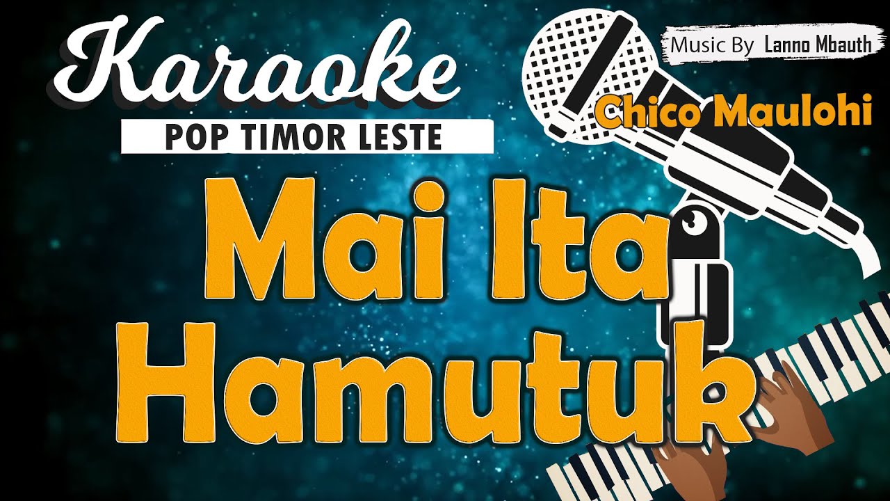 Karaoke MAI ITA HAMUTUK (Pop Timor Leste) - Chico Maulohi // Music By Lanno Mbauth