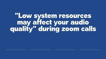 "Low system resources may affect your audio quality" during zoom calls