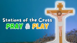 Play Through the Stations of the Cross for KIDS