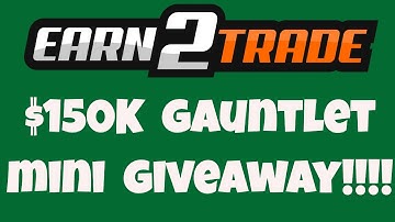 Earn2Trade $150,000 Gauntlet Mini Giveaway! Futures Trader Evaluation Contest August 2021