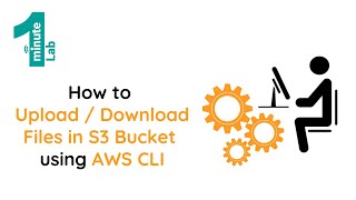 AWS SAA-C02 | How to Upload / Download Files in S3 Bucket using AWS CLI | AWS Labs | OneMinuteLab