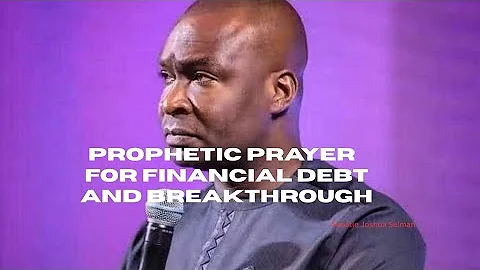 PROPHETIC PRAYER FOR FINANCIAL DEBT AND BREAKTHROUGH apostle JOSHUA SELMAN #koinonia #prayer #viral