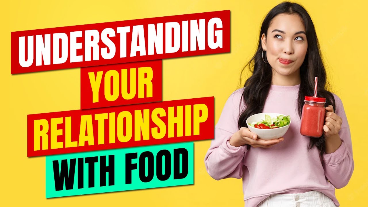 Understanding your relationship with Food - YouTube