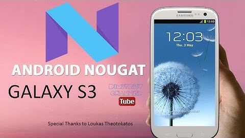 Android 7.1.1 Nougat for Samsung Galaxy S3