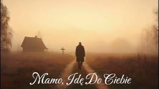 MAMO, IDĘ DO CIEBIE – wzruszająca ballada💖