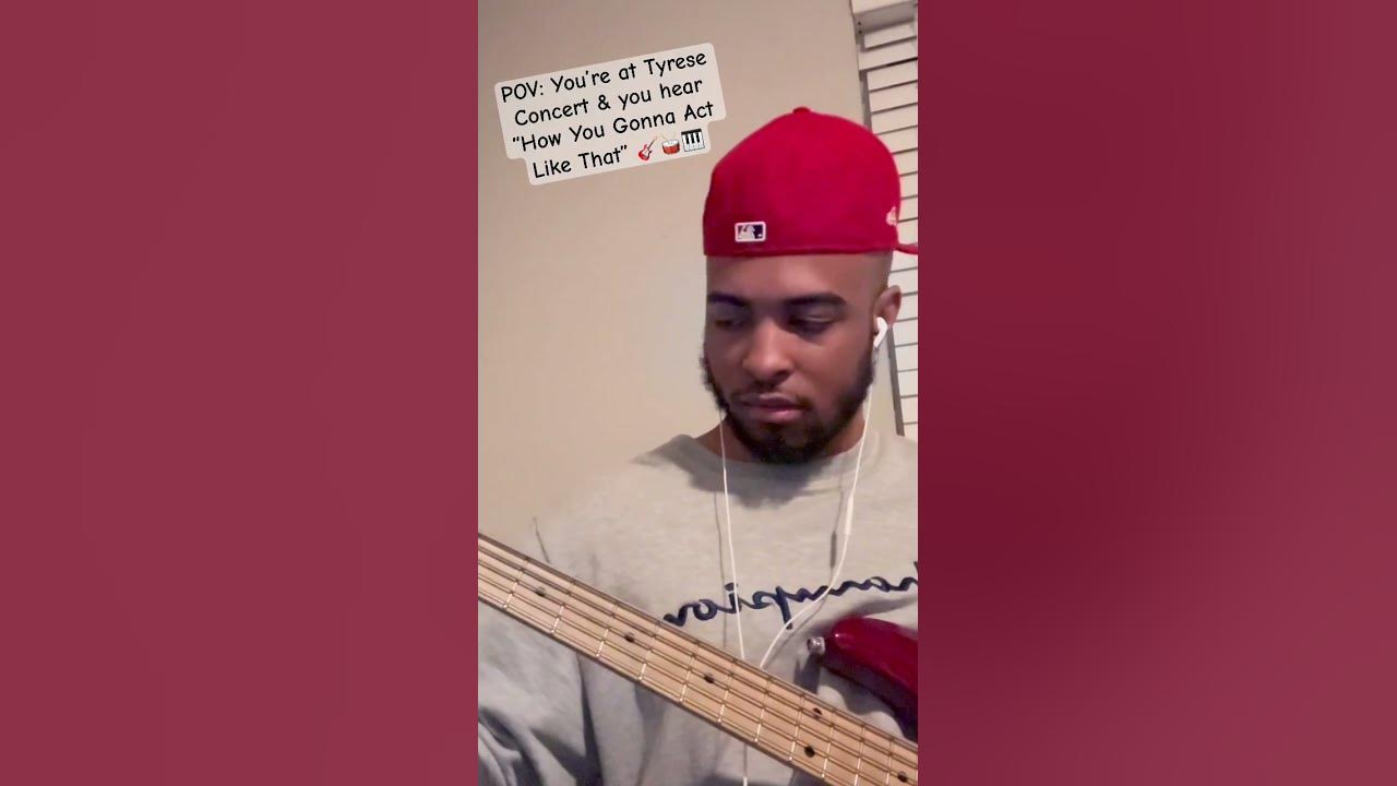 How You Gonna Act Like That Sydney Lyrics Tyrese - How You Gonna Act Like That (Live Arrangement & Bass Cover