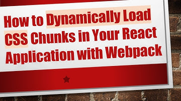 How to Dynamically Load CSS Chunks in Your React Application with Webpack
