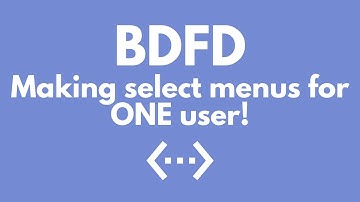 How To BDFD | Making select menus for ONE user! | #1