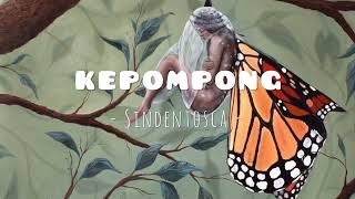 Kepompong - Sindentosca || Lyrics