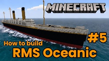 Minecraft. RMS Oceanic Tutorial Part 5