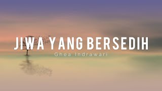 Ghea Indrawari - Jiwa Yang Bersedih (Lirik)