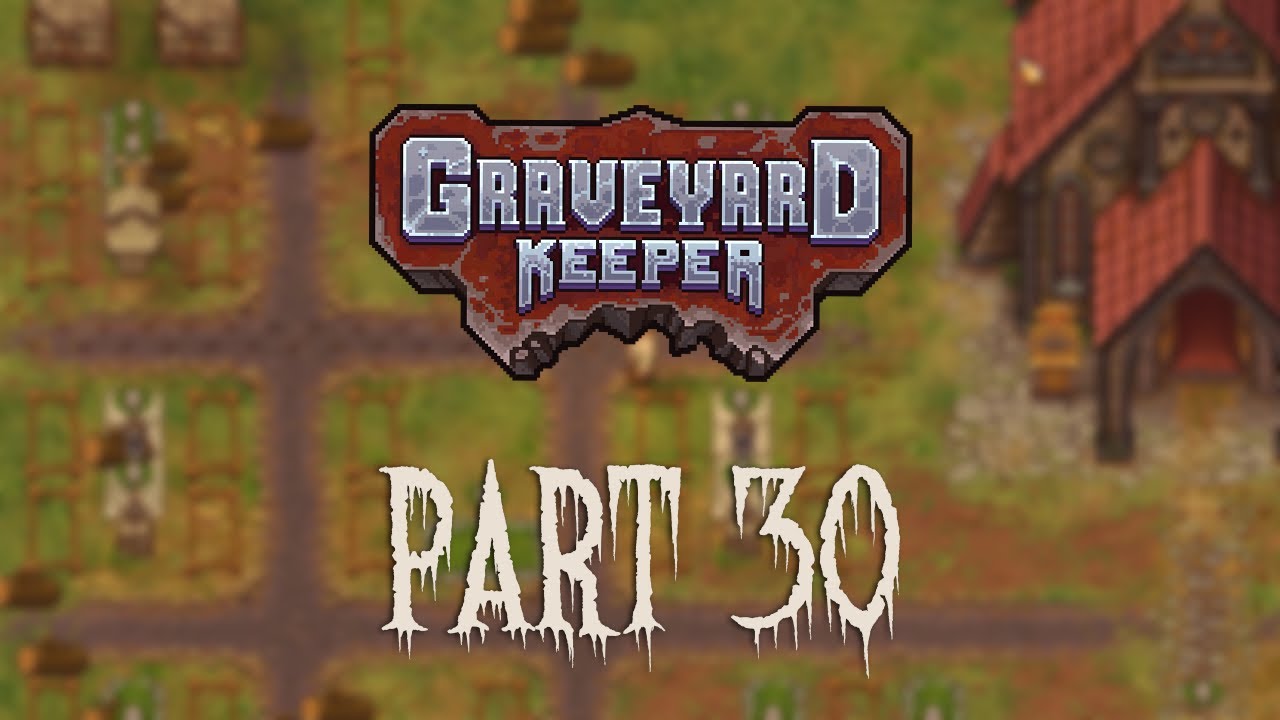 Graveyard Keeper Part 30 - Relaxing Gameplay | Longplay | No Commentary ...
