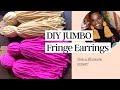 DIY Jumbo Fringe Earrings (Cute, Quick, and Easy)