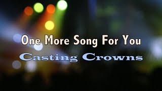 One More Song For You - Casting Crowns - Lyric Video chords