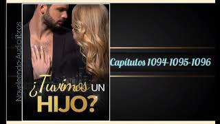 Tuvimos un hijo? Capítulos 1097-1098-1099