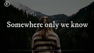 Keane - Somewhere Only We Know (Lyrics)