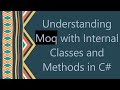 Understanding Moq With Internal Classes And Methods In C Understanding Moq With Internal Classes And Methods In C