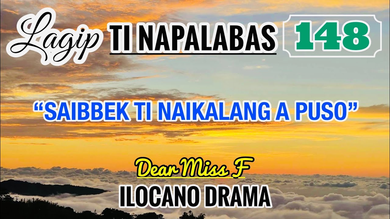 SAIBBEK TI NAIKALANG A PUSO | LAGIP TI NAPALABAS 148 | ILOCANO DRAMA | Dear Miss F