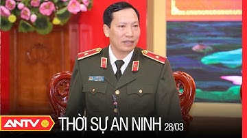 Thời Sự An Ninh Ngày 28/03: Thứ Trưởng Lê Văn Tuyến Làm Việc Với Cục Kế Hoạch Và Tài Chính