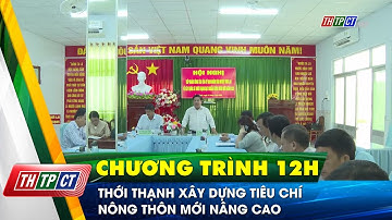 Thới Thạnh xây dựng tiêu chí nông thôn mới nâng cao| Cần Thơ TV