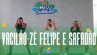 Vacilão - Zé Felipe, Wesley Safadão, Igow - Coreografia - Meu Swingão.